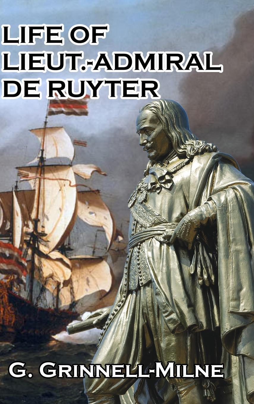 Cover: 9781715190323 | Life of Lieut.-Admiral de Ruyter | G. Grinnell-Milne | Buch | Englisch
