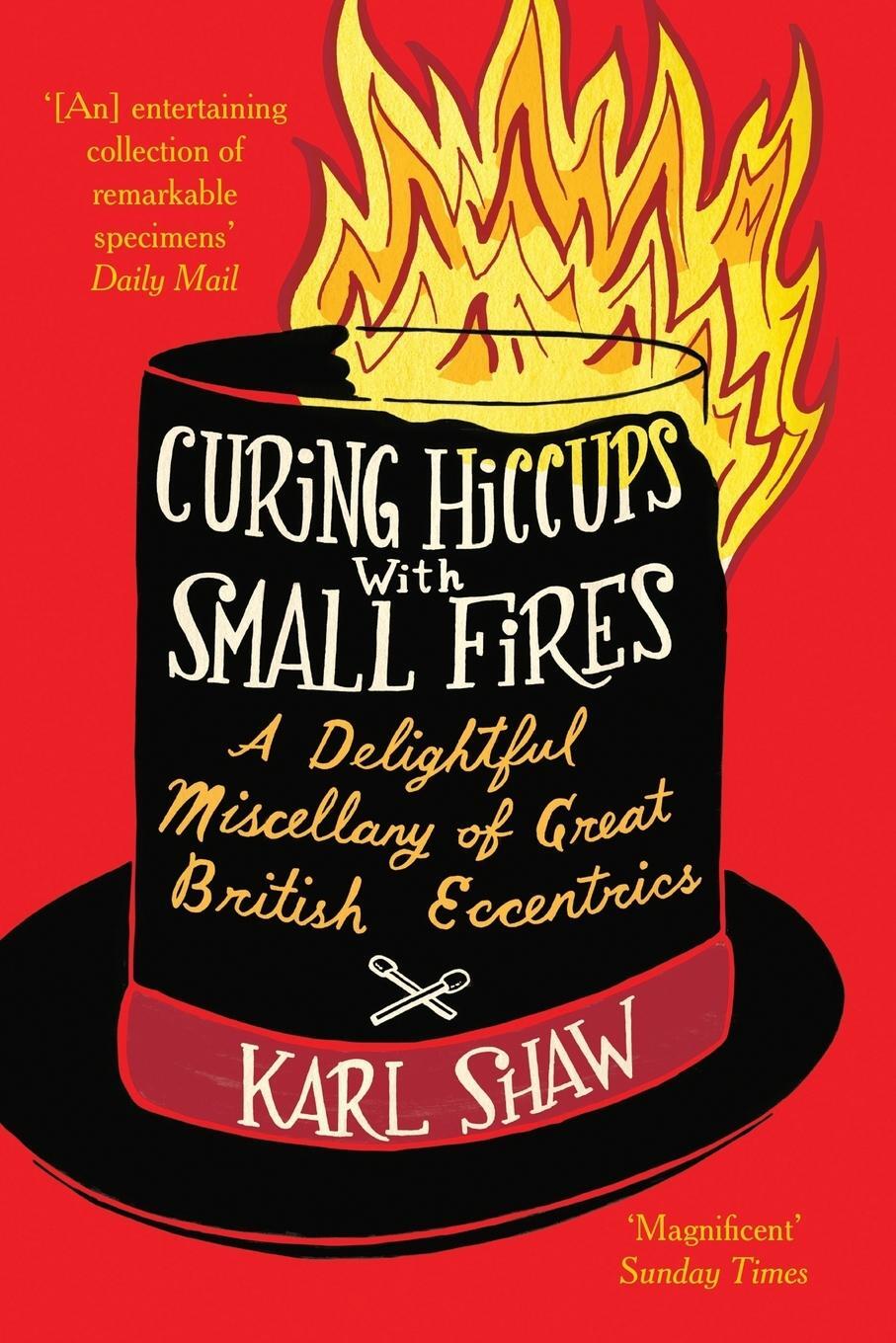 Cover: 9780752265728 | Curing Hiccups with Small Fires | Karl Shaw | Taschenbuch | Paperback