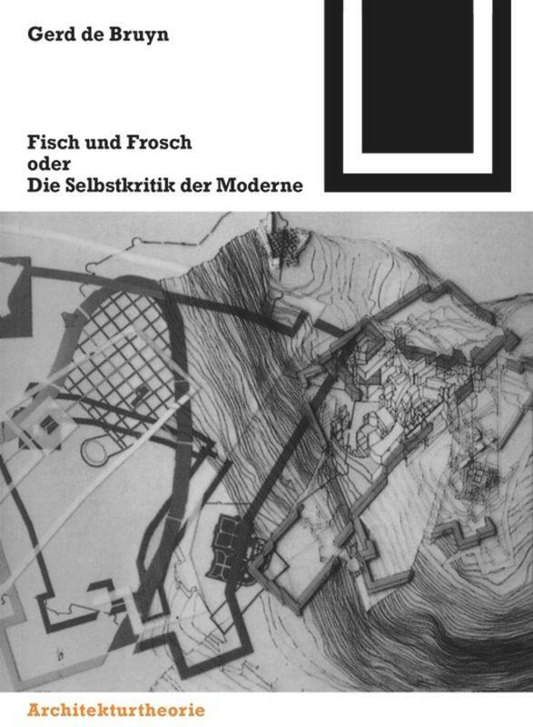 Cover: 9783764364977 | Fisch und Frosch oder die Selbstkritik der Moderne | Gerd De Bruyn