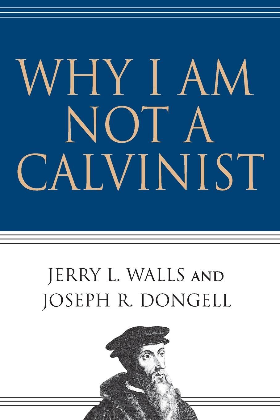 Cover: 9780830832491 | Why I Am Not a Calvinist | Jerry L Walls (u. a.) | Taschenbuch | 2004