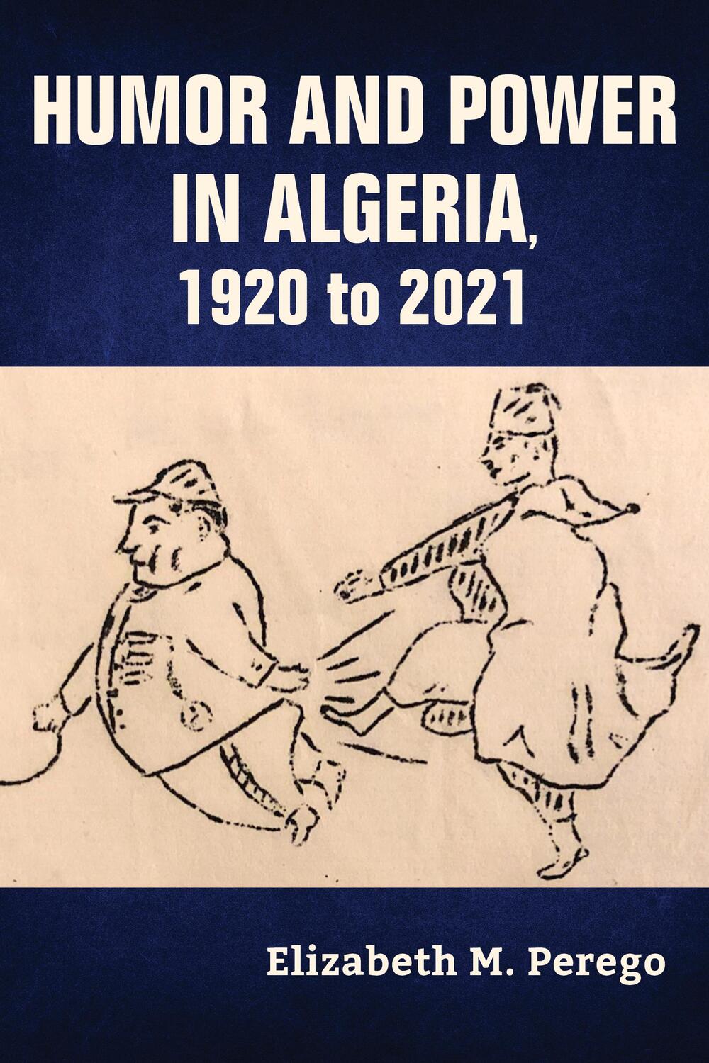 Cover: 9780253067616 | Humor and Power in Algeria, 1920 to 2021 | Elizabeth M. Perego | Buch