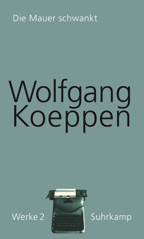 Cover: 9783518418024 | Werke in 16 Bänden | Band 2: Die Mauer schwankt | Wolfgang Koeppen