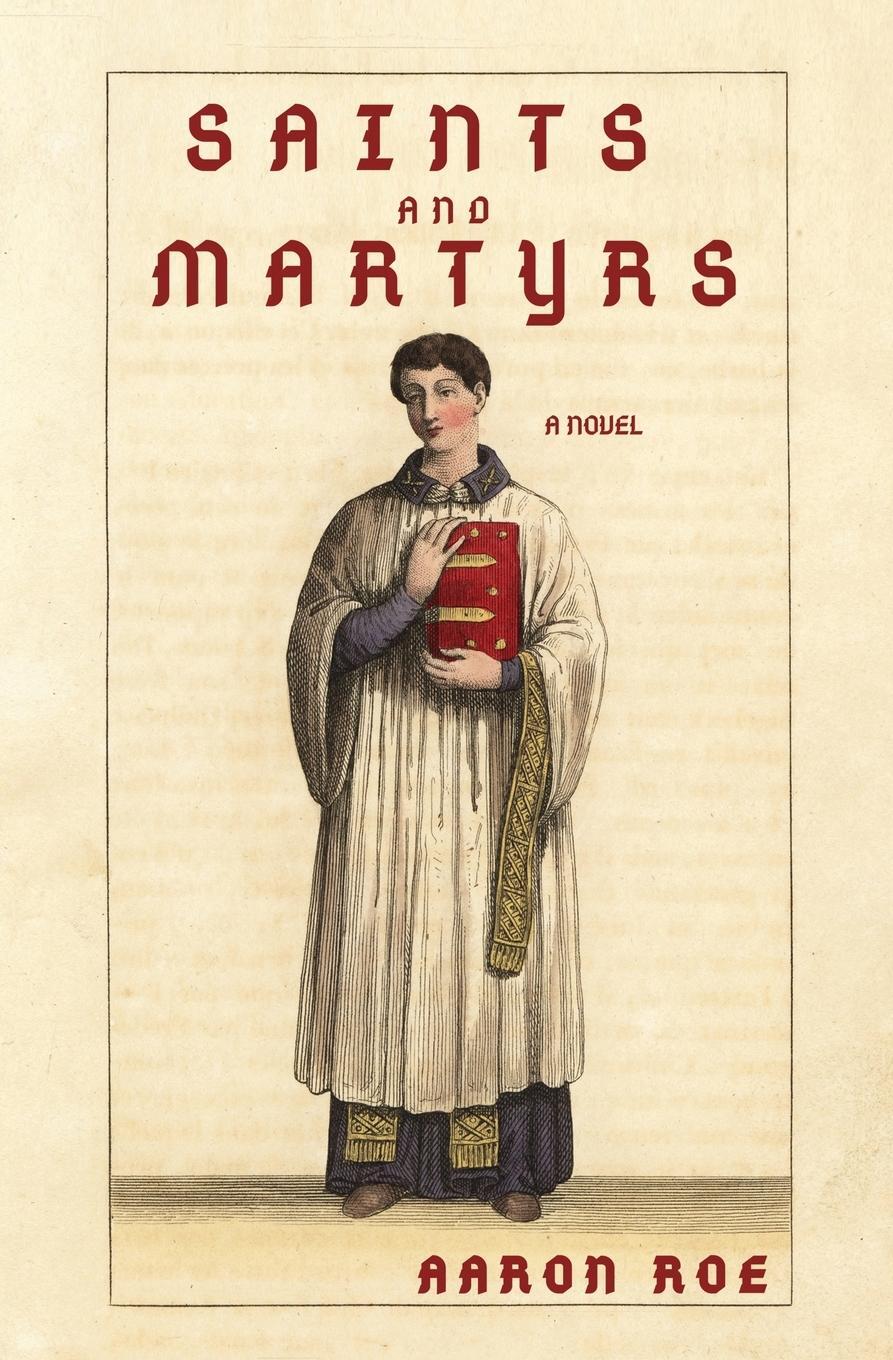 Cover: 9781636495644 | Saints and Martyrs | Novel | Aaron Roe | Taschenbuch | Paperback