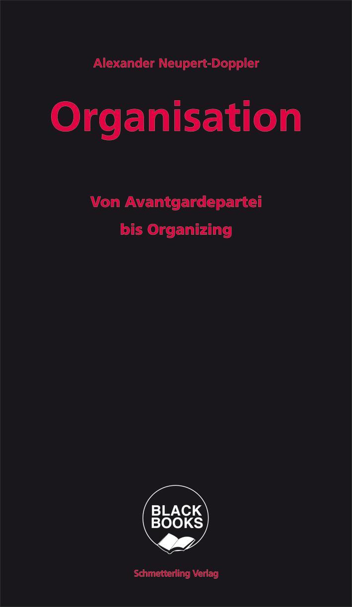 Cover: 9783896571946 | Organisation | Von Avantgardepartei bis Organizing | Neupert-Doppler