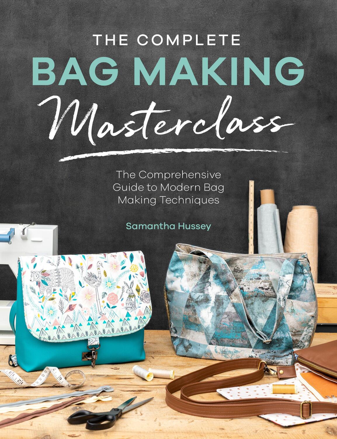 Cover: 9781446308110 | The Complete Bag Making Masterclass | Samantha Hussey | Taschenbuch