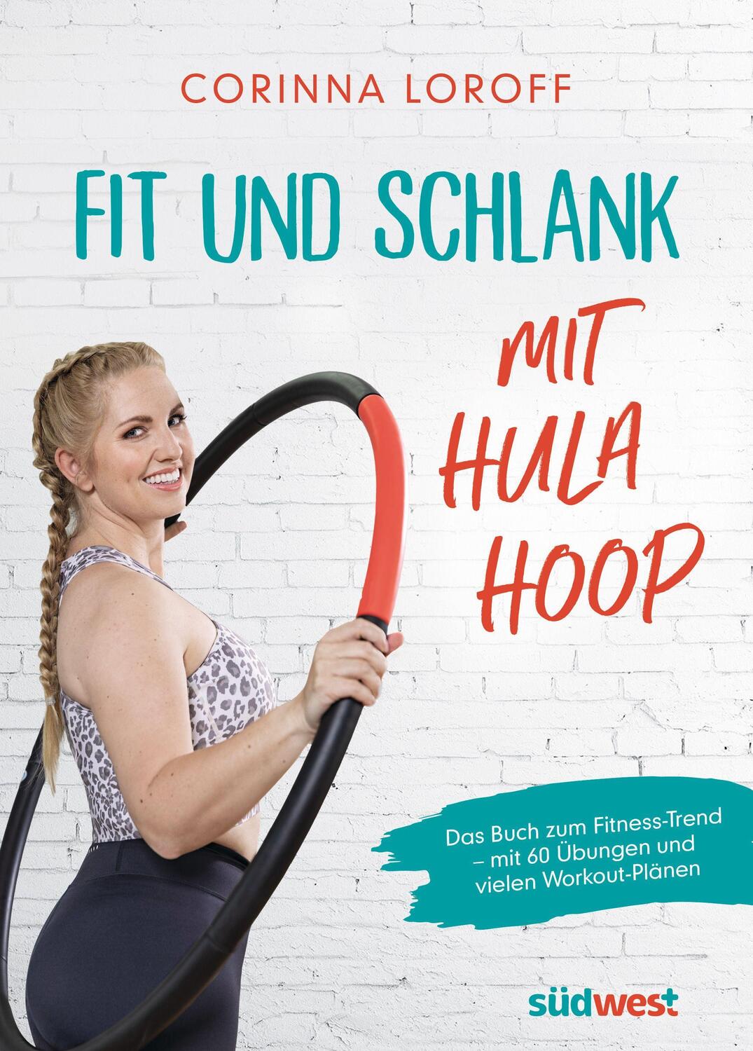 Cover: 9783517100913 | Fit und schlank mit Hula Hoop | Corinna Loroff | Taschenbuch | Deutsch