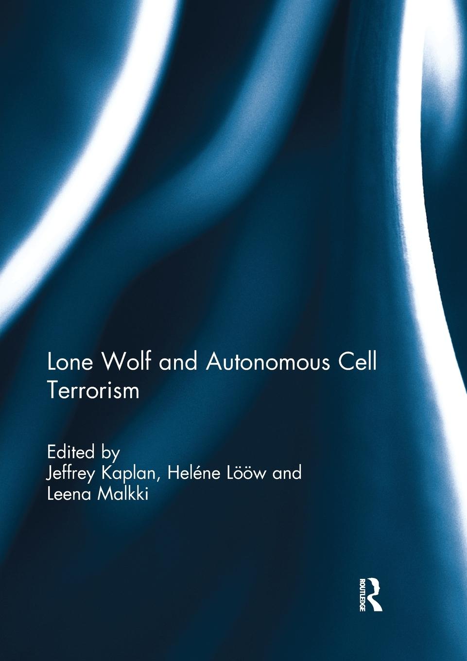 Cover: 9781138058811 | Lone Wolf and Autonomous Cell Terrorism | Jeffrey Kaplan (u. a.)