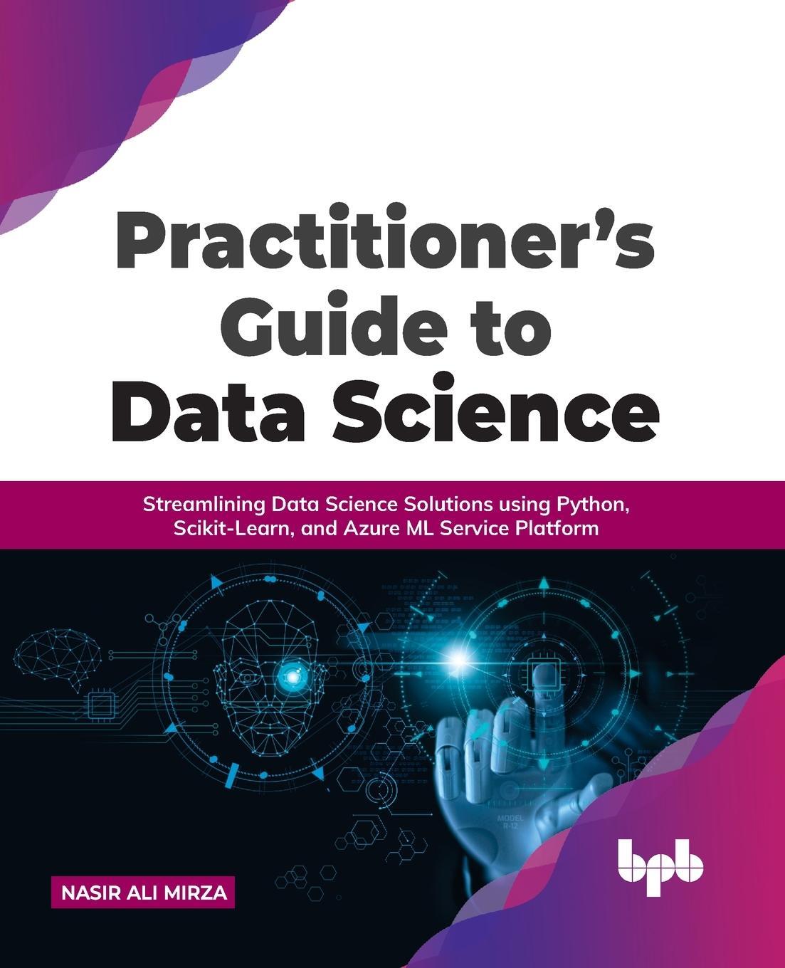 Cover: 9789391392871 | Practitioner's Guide to Data Science | Nasir Ali Mirza | Taschenbuch