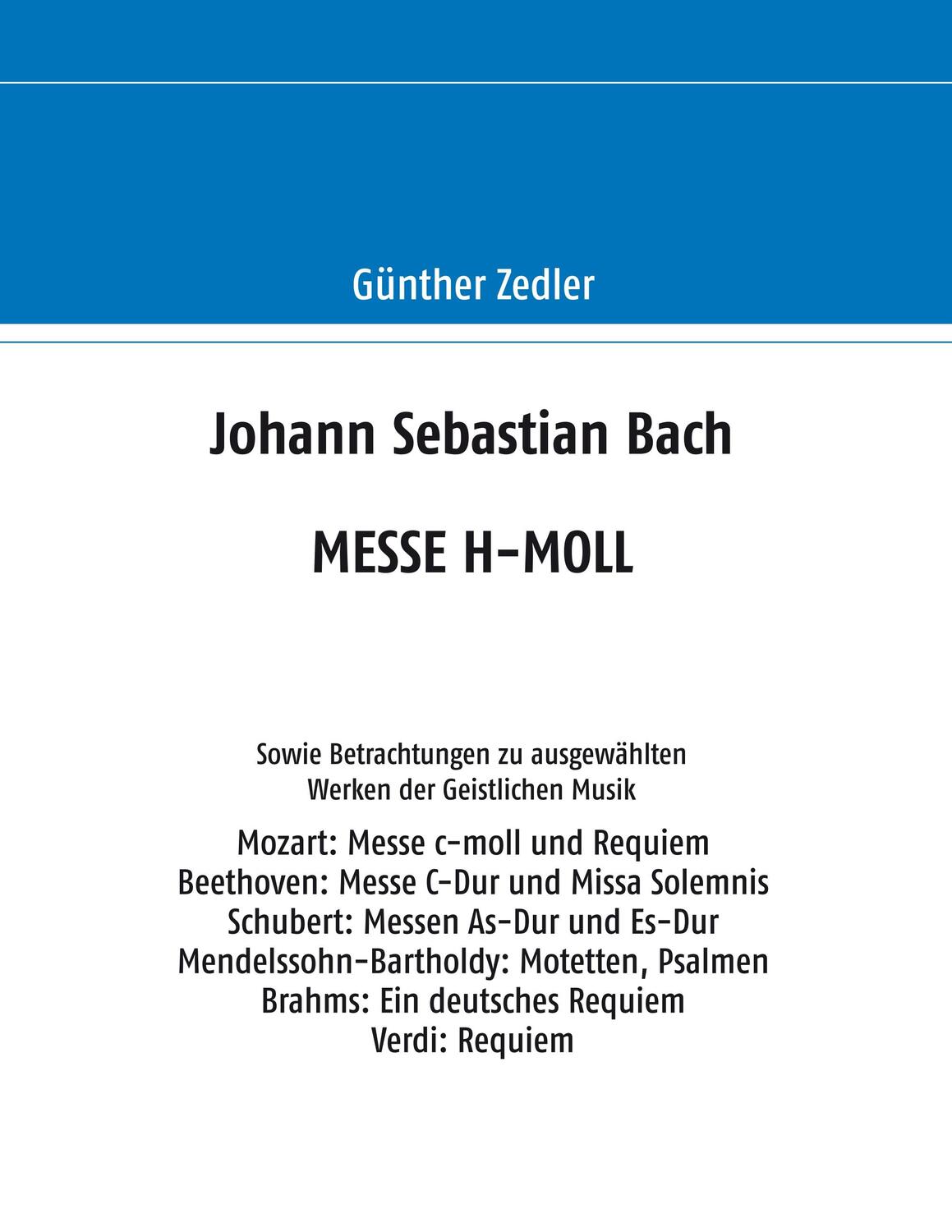 Cover: 9783748128908 | Johann Sebastian Bach MESSE H-MOLL | Günther Zedler | Taschenbuch