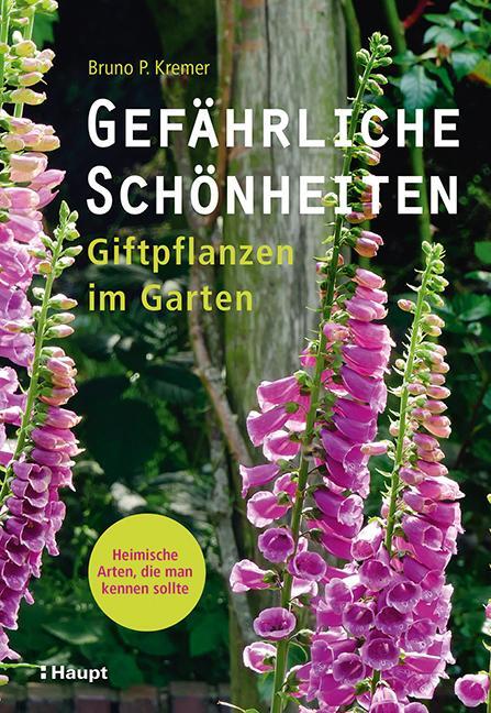 Cover: 9783258082813 | Gefährliche Schönheiten - Giftpflanzen im Garten | Bruno P. Kremer