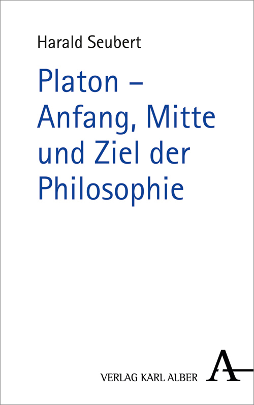 Cover: 9783495488737 | Platon - Anfang, Mitte und Ziel der Philosophie | Harald Seubert