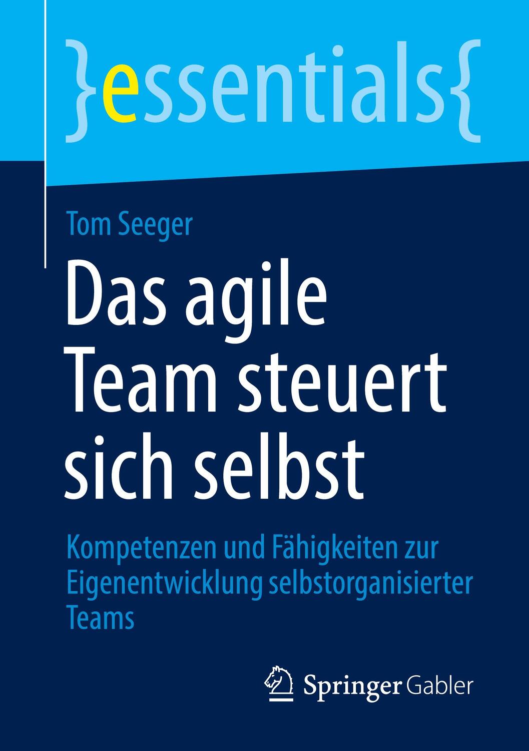 Cover: 9783658311704 | Das agile Team steuert sich selbst | Tom Seeger | Taschenbuch | 2020