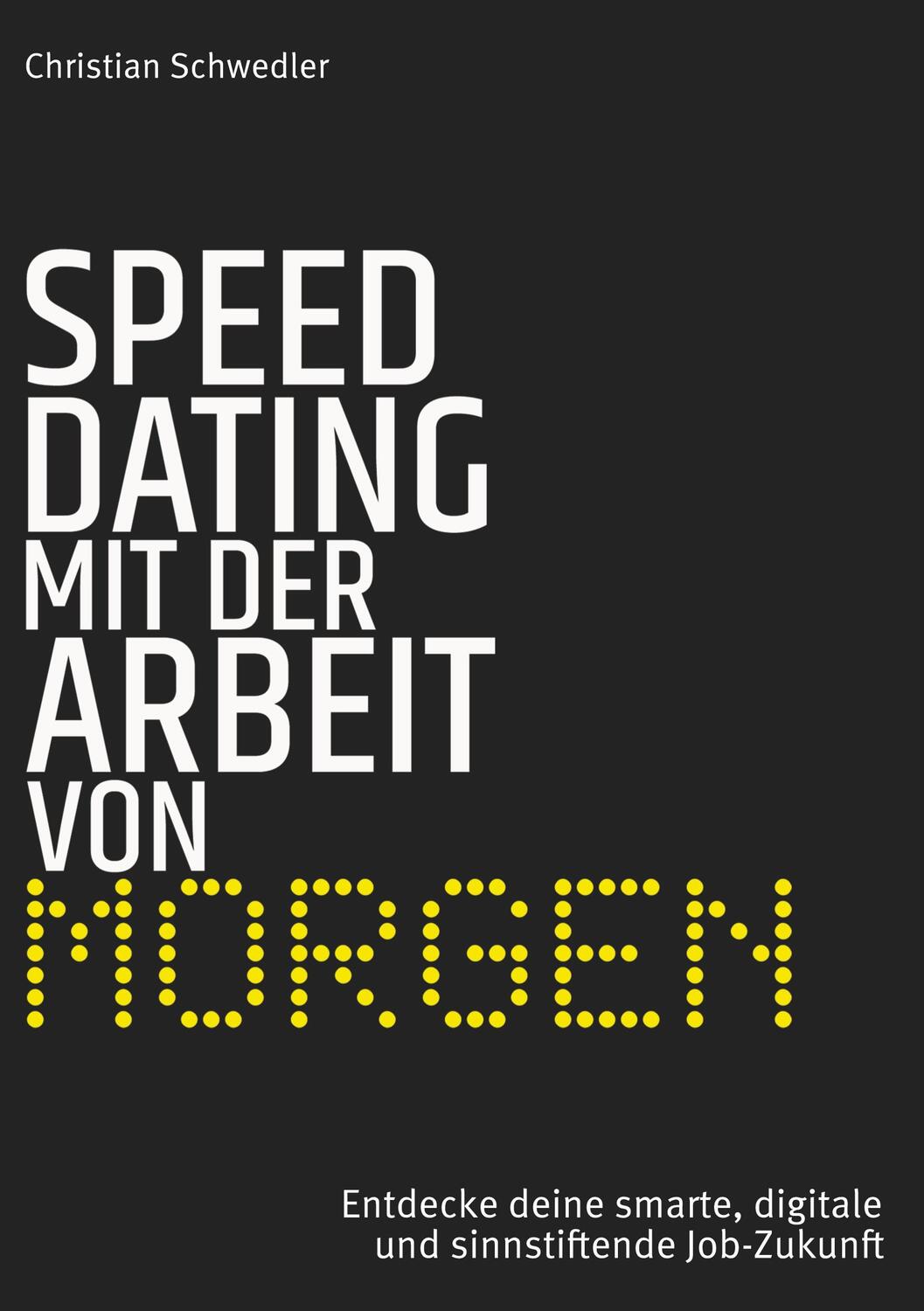 Cover: 9783755779124 | Speed-Dating mit der Arbeit von morgen | Christian Schwedler | Buch