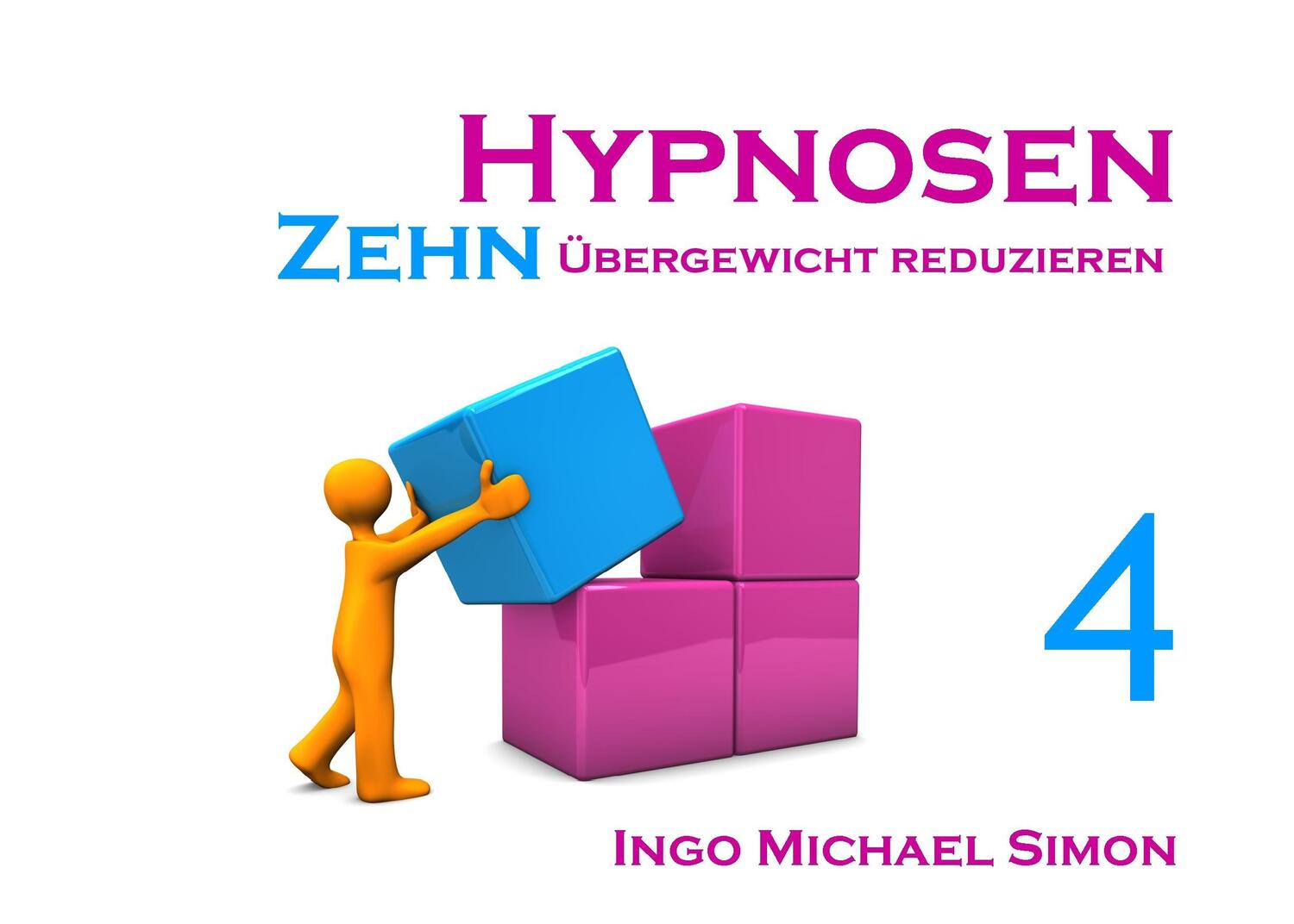 Cover: 9783732245697 | Zehn Hypnosen. Band 4 | Übergewicht reduzieren | Ingo Michael Simon