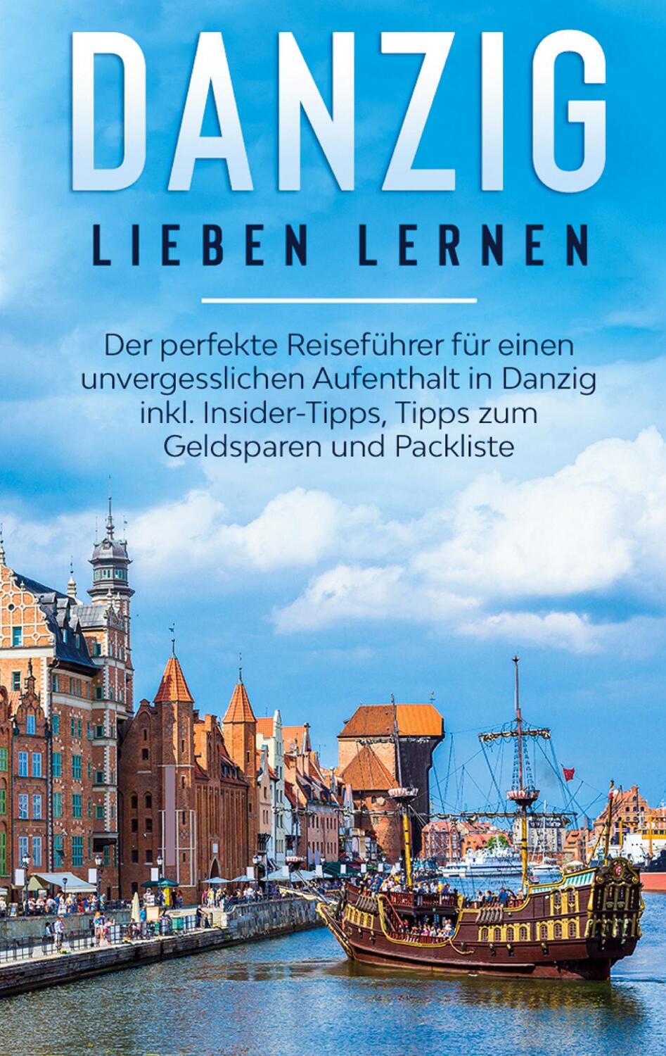 Cover: 9783751970983 | Danzig lieben lernen: Der perfekte Reiseführer für einen...