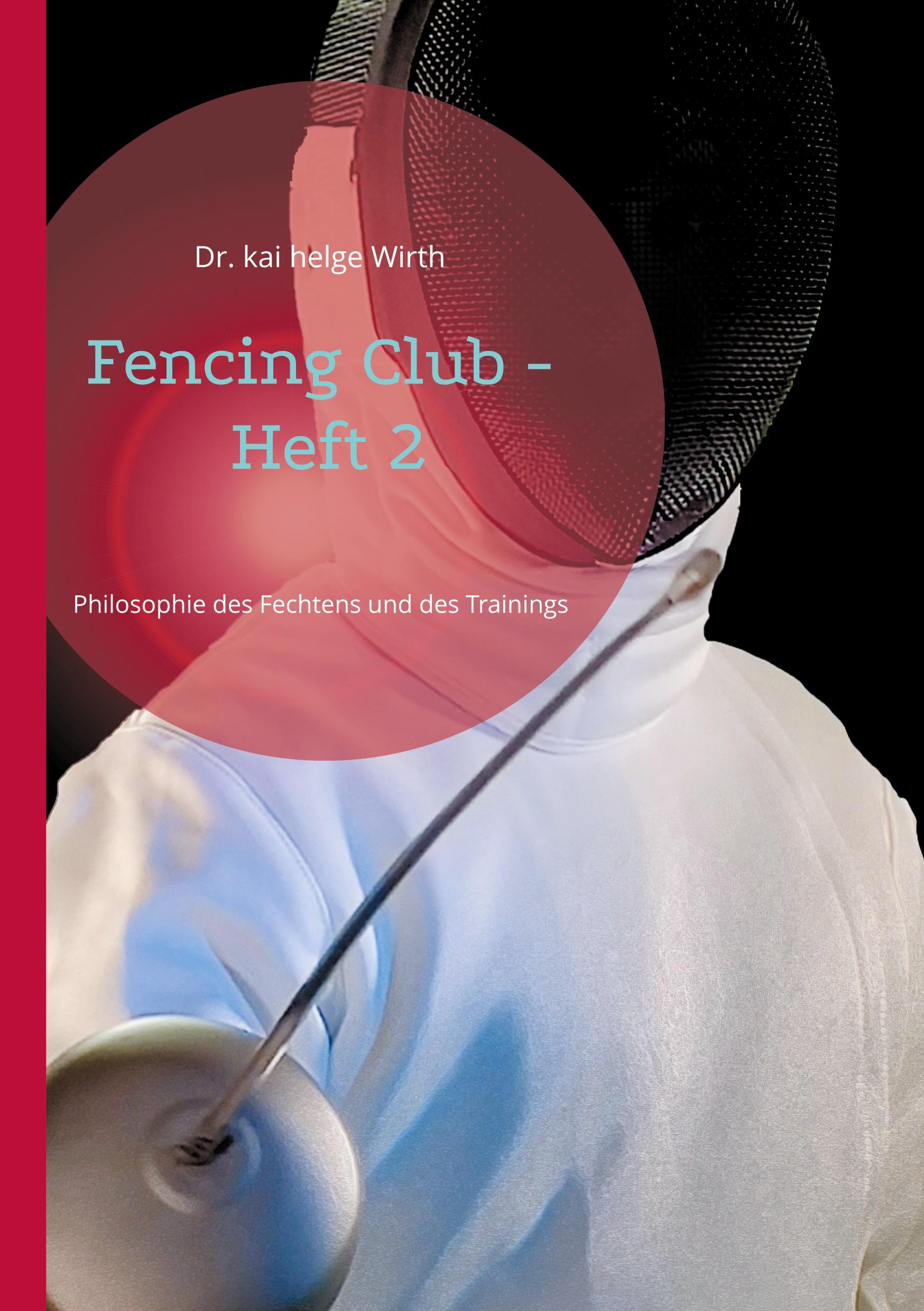 Cover: 9783759748713 | Fencing Club - Heft 2 | Philosophie des Fechtens und des Trainings