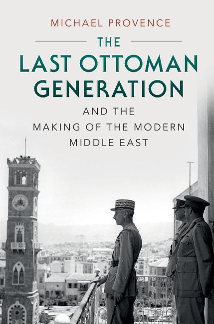 Cover: 9780521747516 | The Last Ottoman Generation and the Making of the Modern Middle East