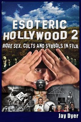 Cover: 9781634241939 | Esoteric Hollywood II: More Sex, Cults &amp; Symbols in Film | Jay Dyer