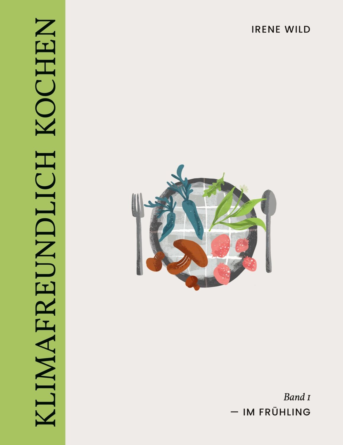 Cover: 9783754303887 | Klimafreundlich Kochen | im Frühling | Irene Wild | Taschenbuch | 2022