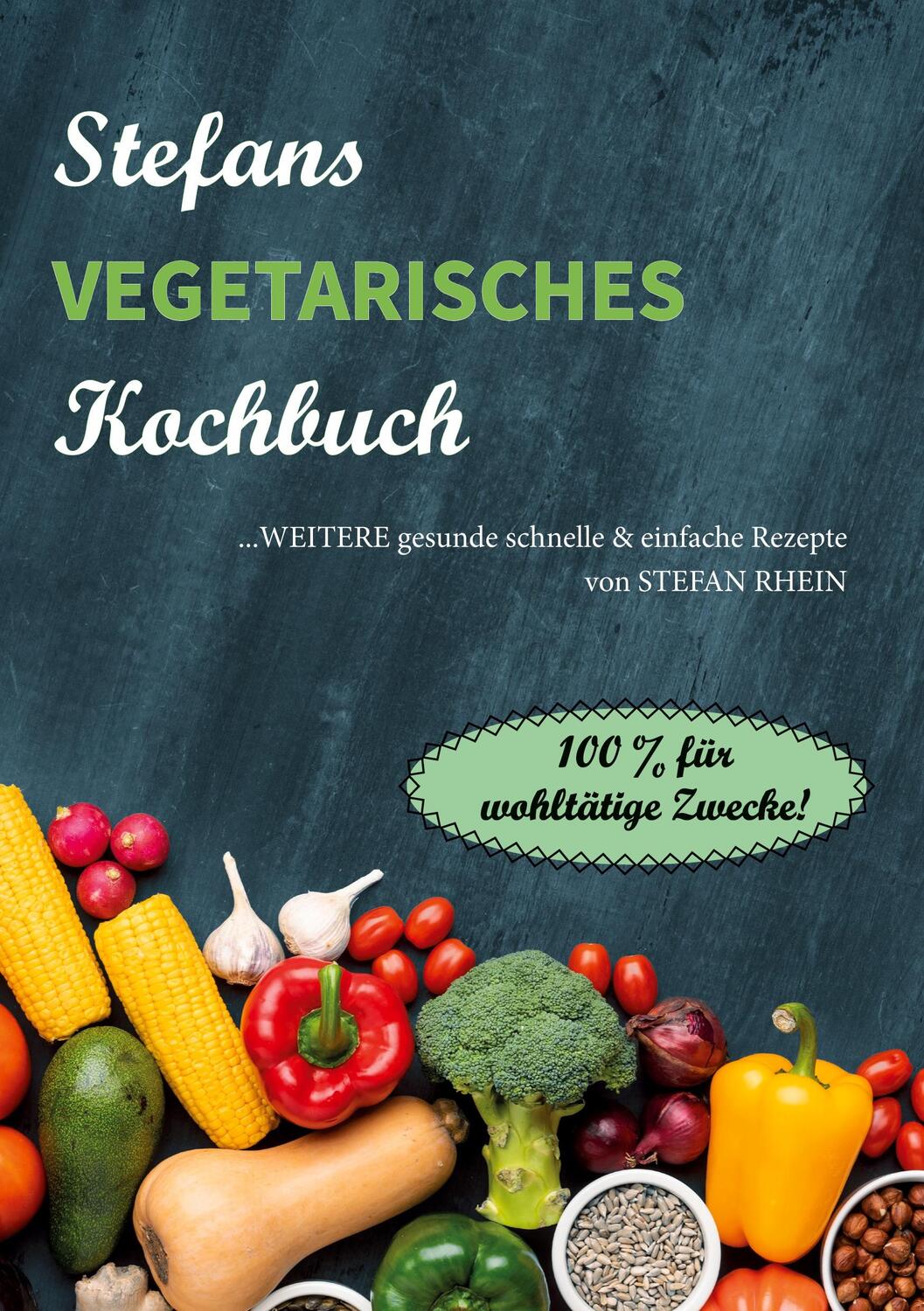 Cover: 9783753405957 | Stefans vegetarisches Kochbuch | Stefan Rhein | Taschenbuch