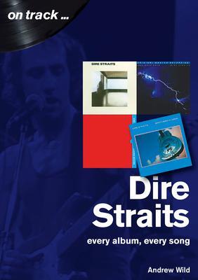 Cover: 9781789520446 | Dire Straits: Every Album, Every Song | Andrew Wild | Taschenbuch
