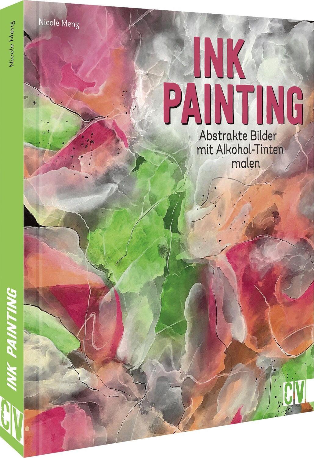 Cover: 9783862304486 | Ink Painting | Abstrakte Bilder mit Alkohol-Tinten malen | Nicole Menz