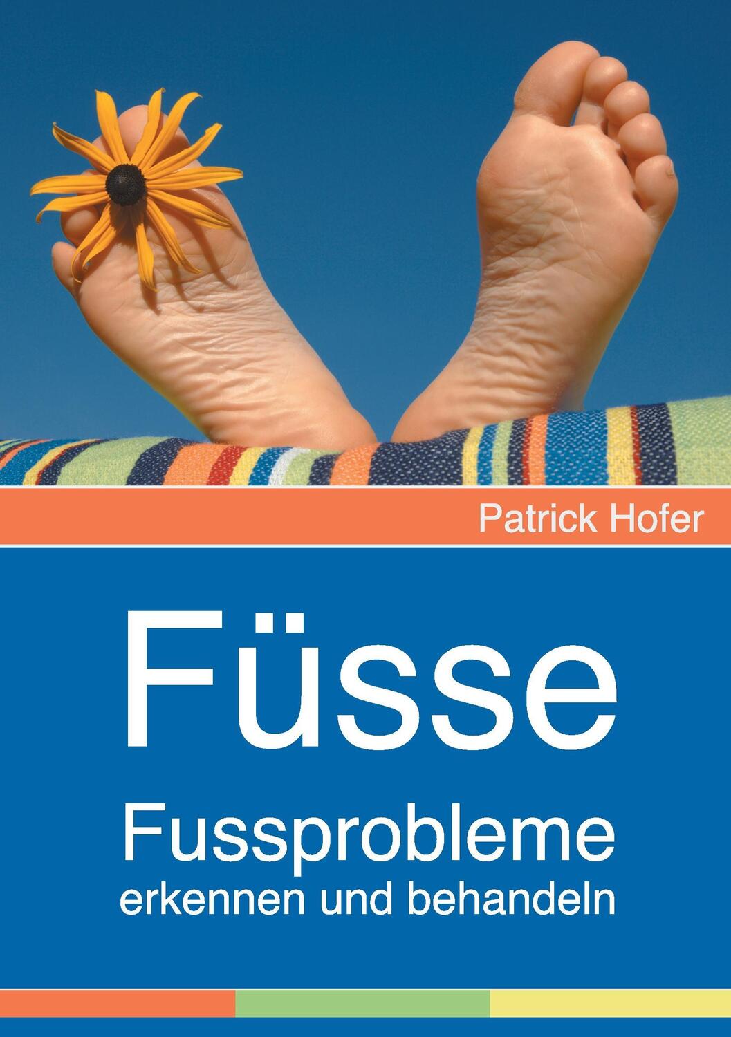 Cover: 9783735774910 | Füsse | Fussprobleme erkennen und behandeln | Patrick Hofer | Buch