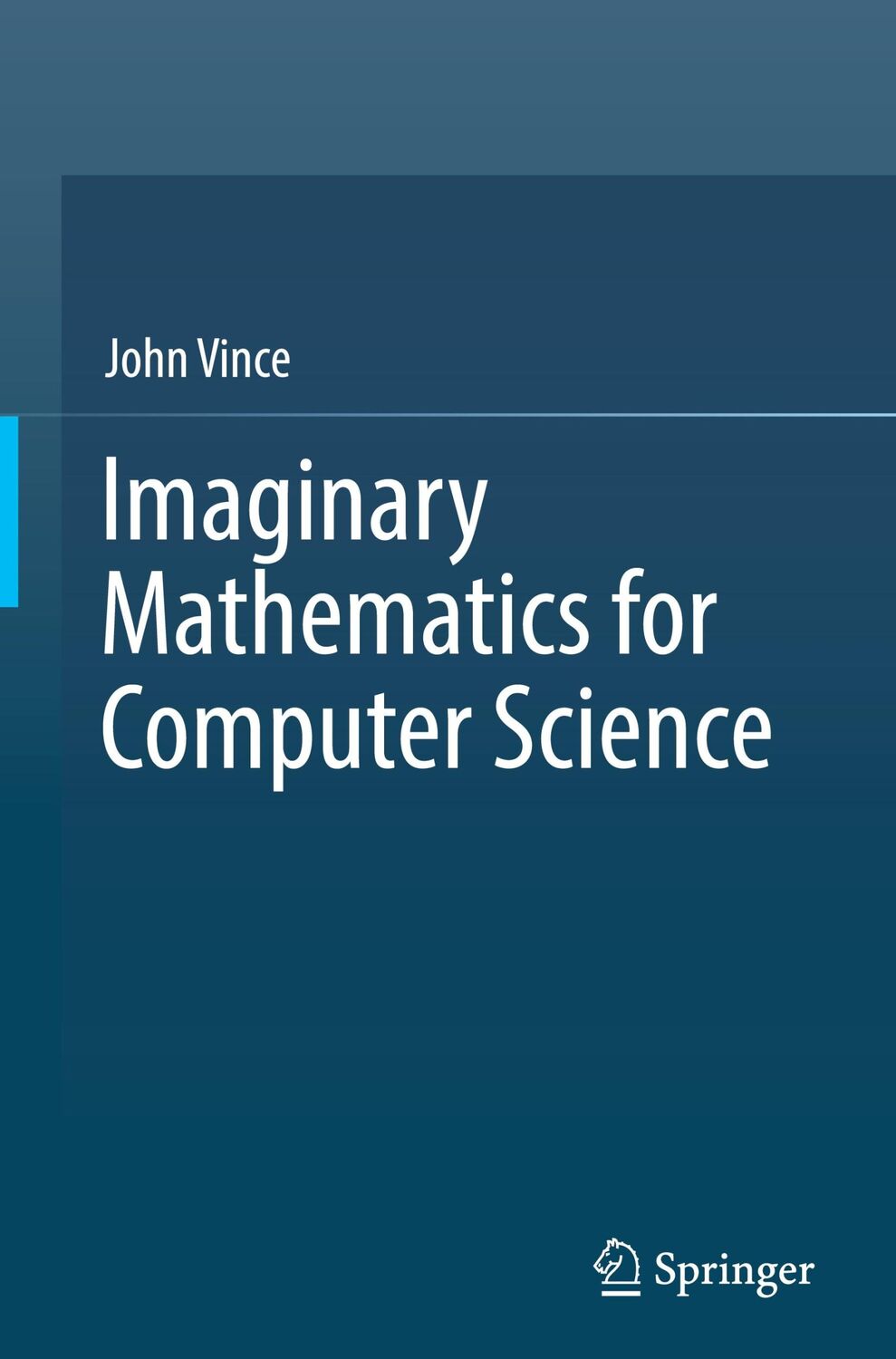 Cover: 9783319946368 | Imaginary Mathematics for Computer Science | John Vince | Buch | xvii