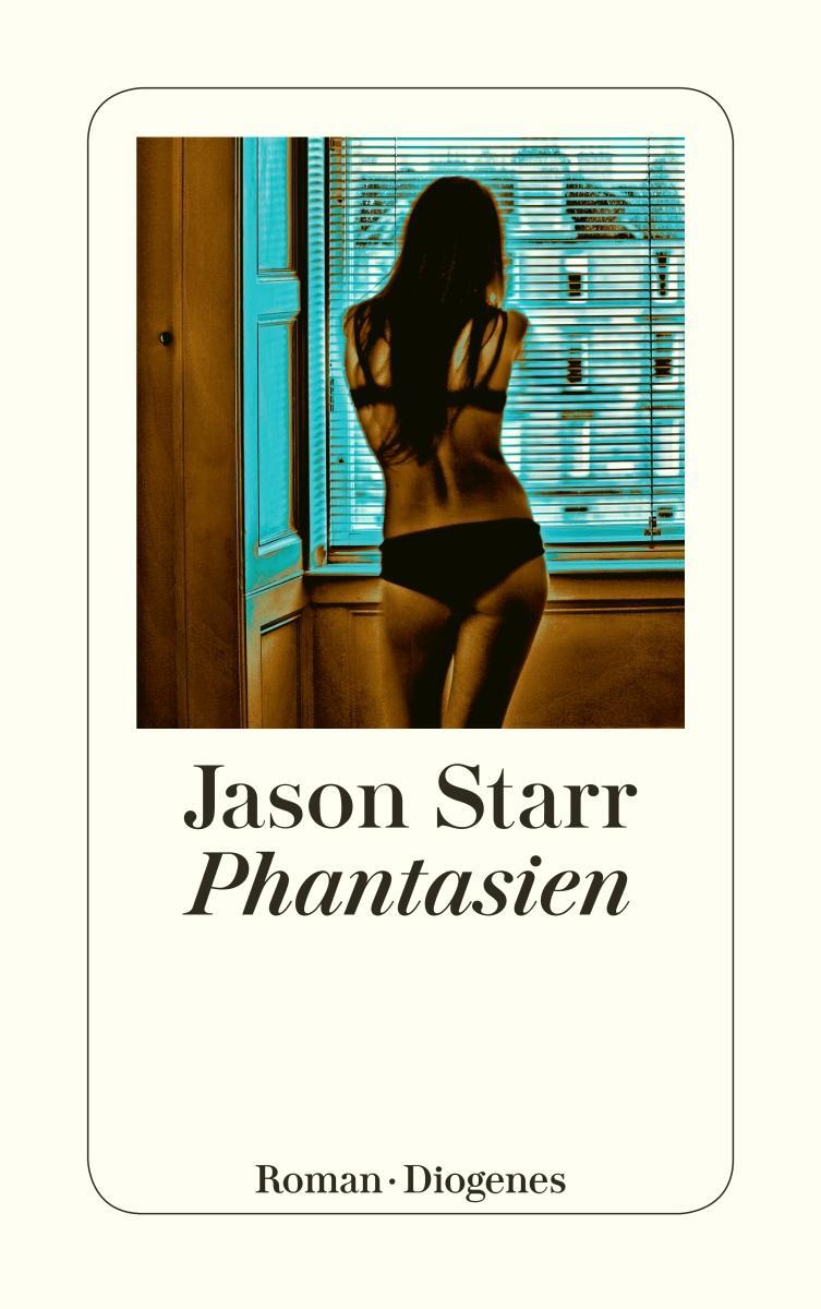 Cover: 9783257244199 | Phantasien | Jason Starr | Taschenbuch | Diogenes Taschenbücher | 2018