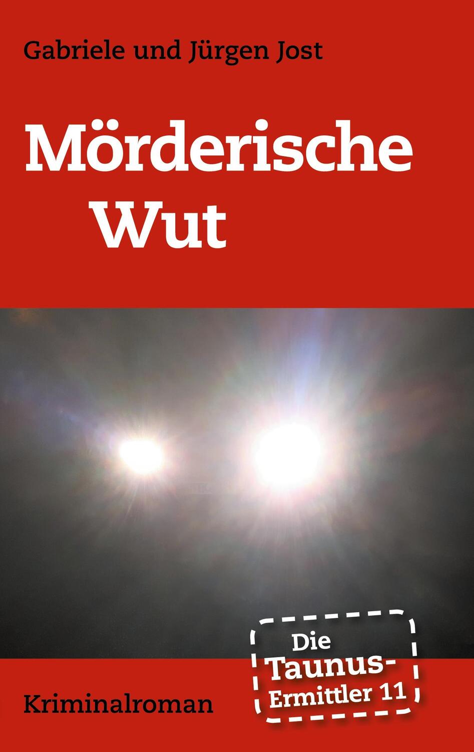 Cover: 9783752676969 | Mörderische Wut | Taunus-Ermittler 11 | Gabriele/Jost, Jürgen Jost