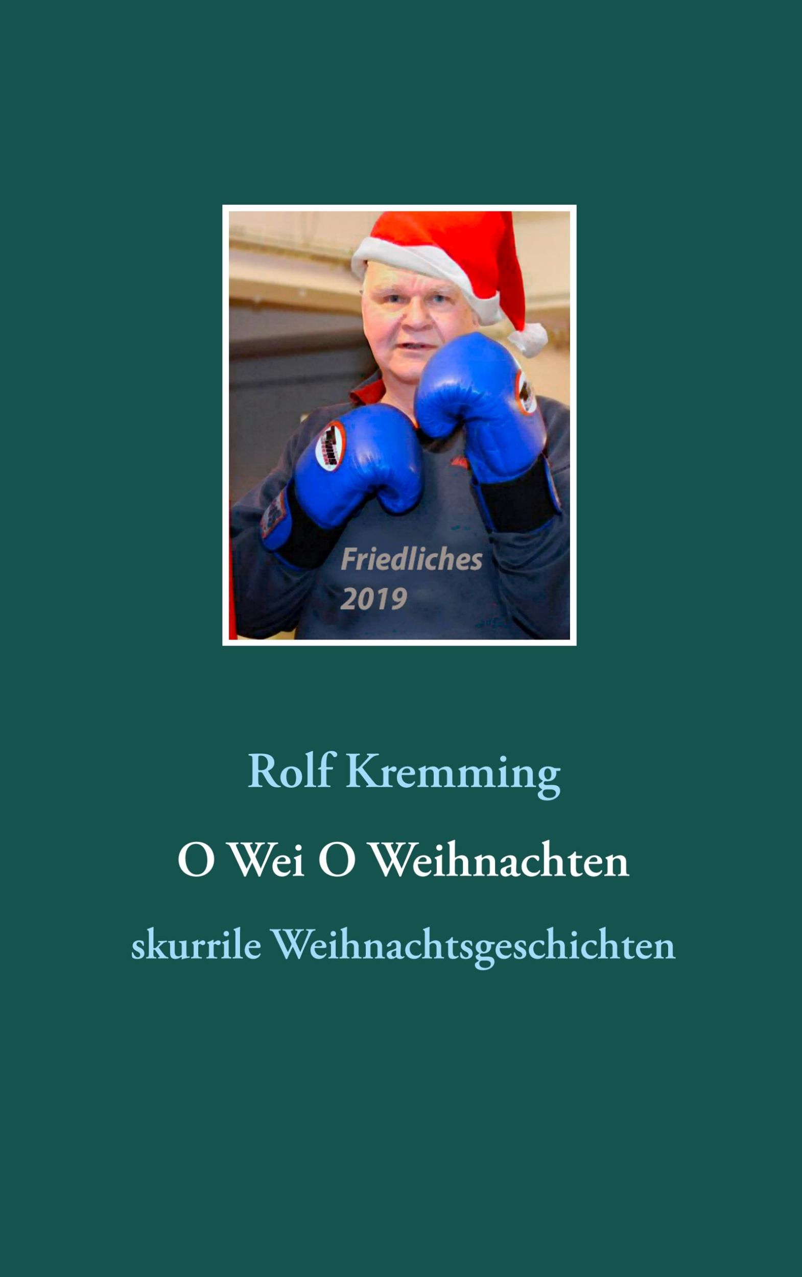 Cover: 9783748101987 | O Wei O Weihnachten | skurrile Weihnachtsgeschichten | Rolf Kremming