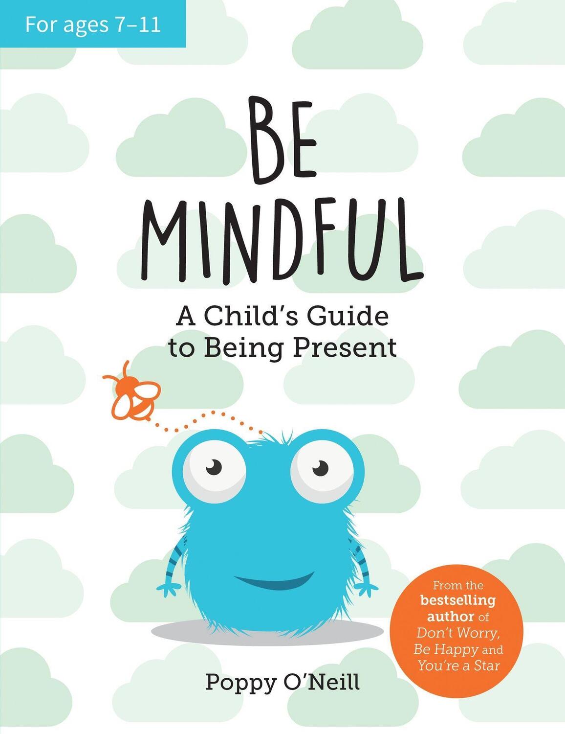 Cover: 9781800077102 | Be Mindful | A Child's Guide to Being Present | Poppy O'Neill | Buch