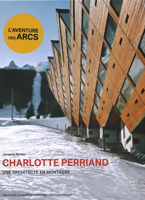 Cover: 9782376660606 | Charlotte Perriand. Une architecte en montagne. | Jacques Barsac