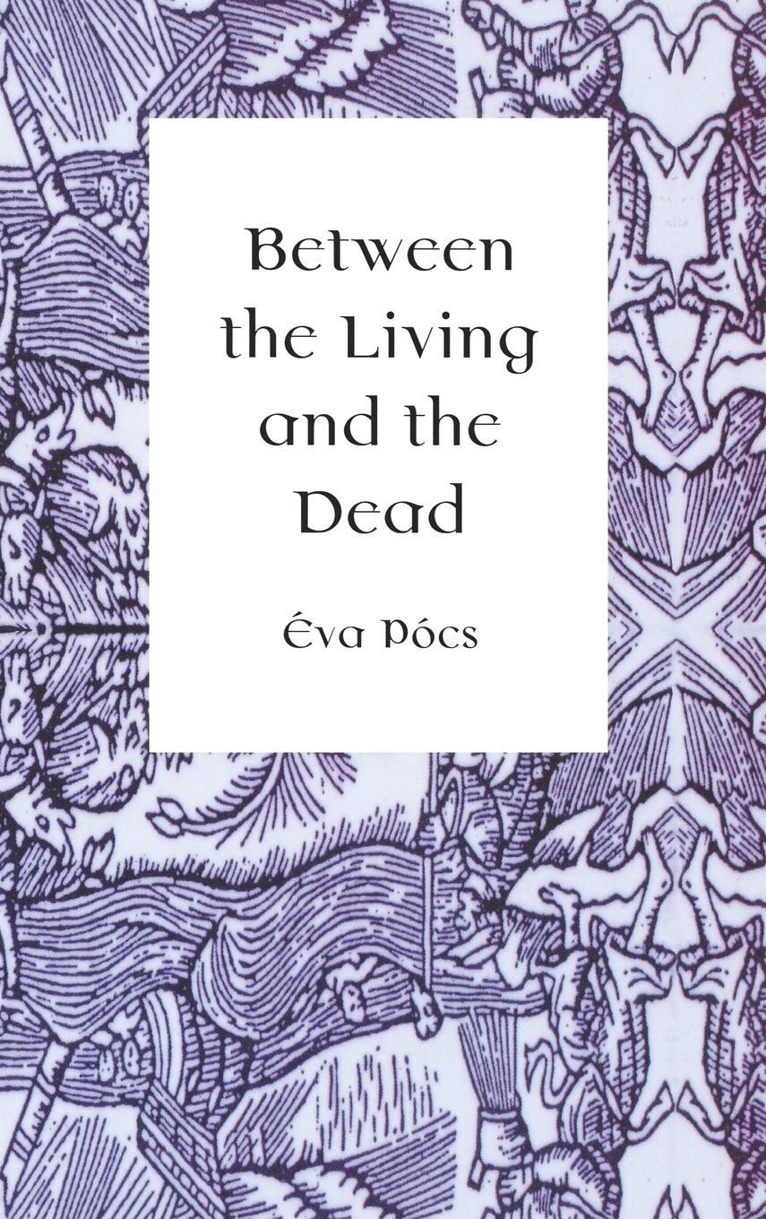 Cover: 9789639116184 | Between the Living and the Dead | Éva Pócs | Buch | Englisch | 1998