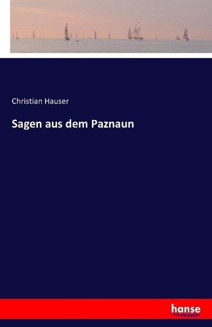 Cover: 9783741105463 | Sagen aus dem Paznaun | Christian Hauser | Taschenbuch | Hansebooks