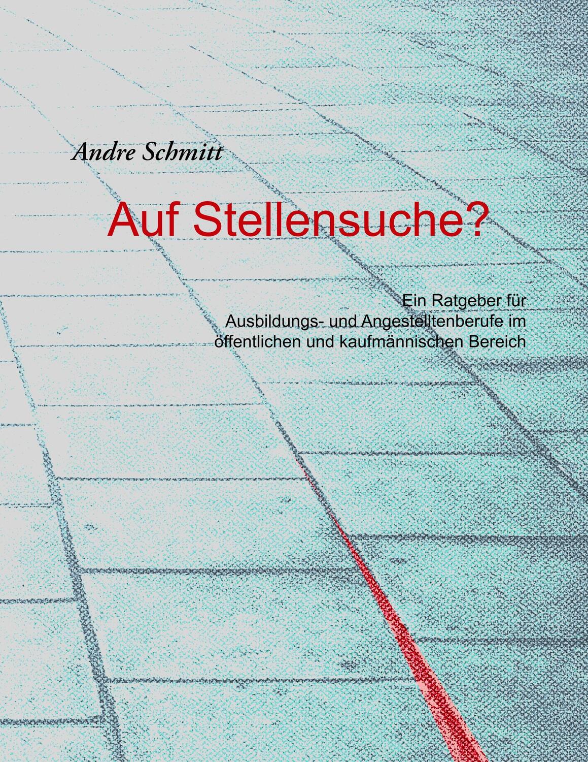 Cover: 9783750442092 | Auf Stellensuche? | Andre Schmitt | Taschenbuch | Books on Demand