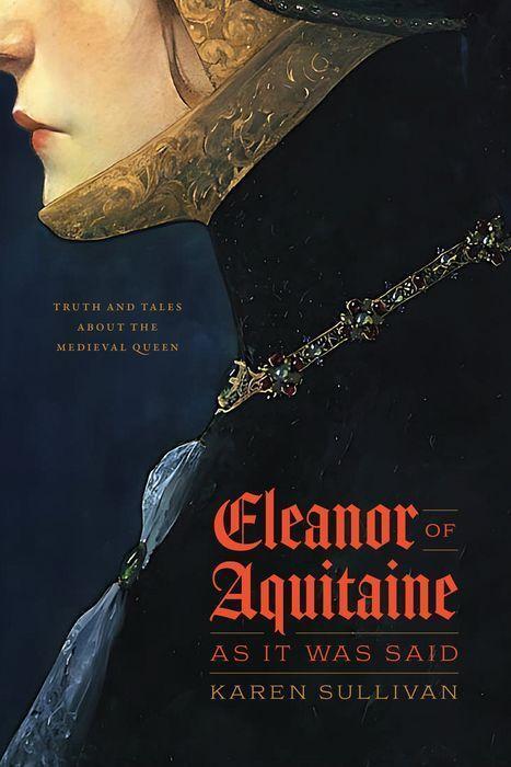 Cover: 9780226825830 | Eleanor of Aquitaine, as It Was Said | Professor Karen Sullivan | Buch