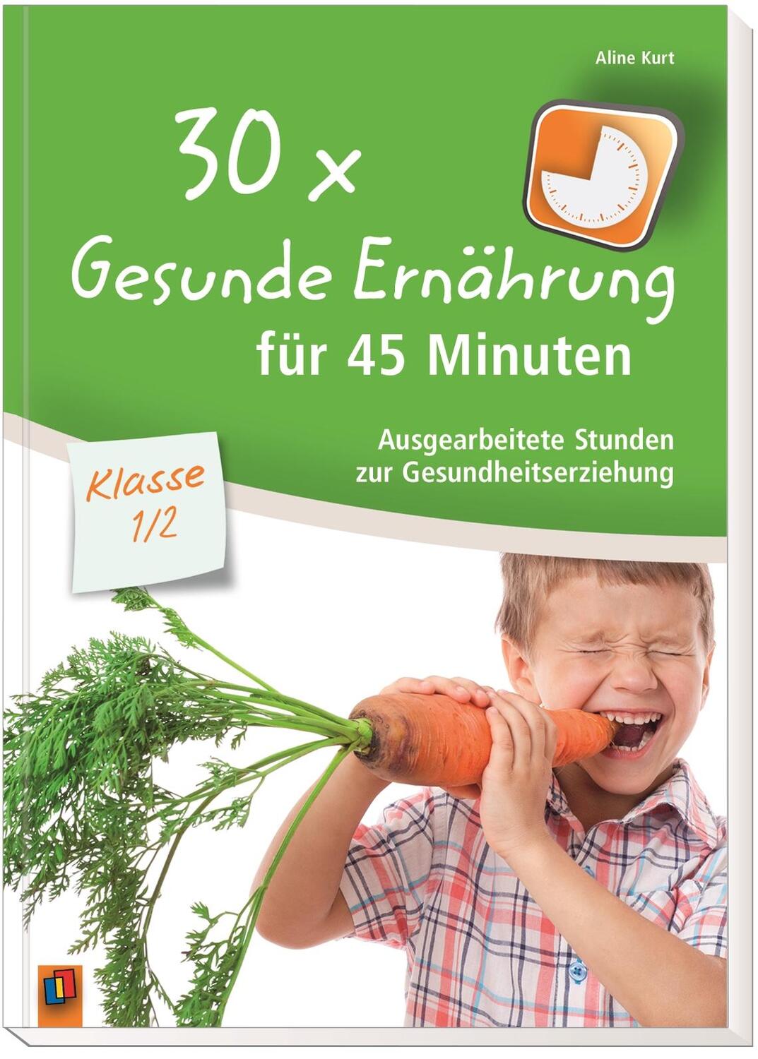 Bild: 9783834630957 | 30x Gesunde Ernährung für 45 Minuten - Klasse 1/2 | Aline Kurt | Buch