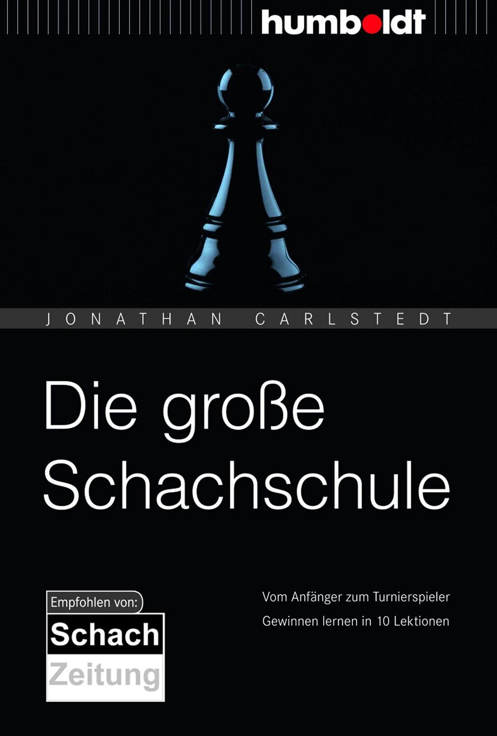 Cover: 9783869103617 | Die große Schachschule | Jonathan Carlstedt | Taschenbuch | 270 S.