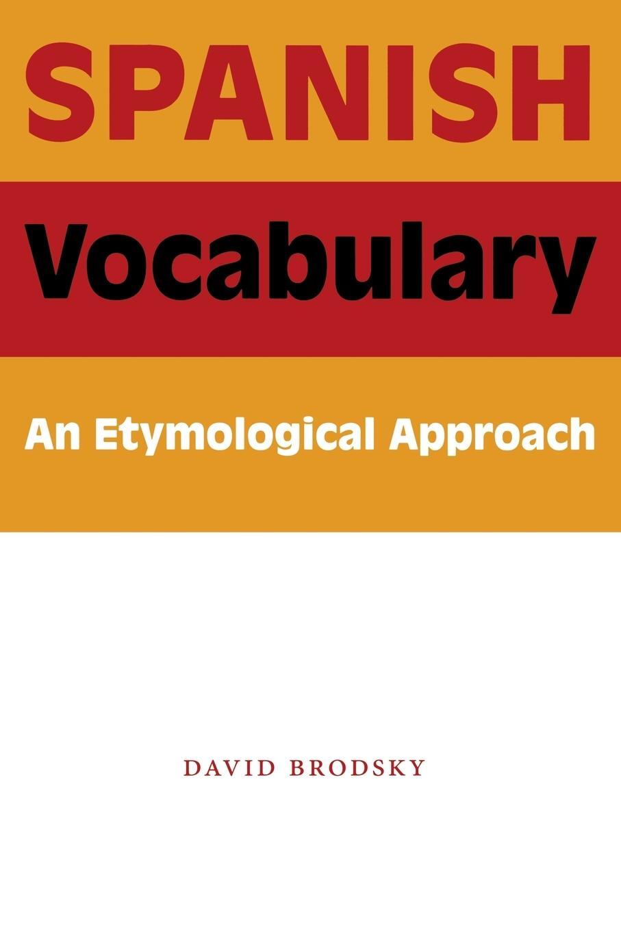 Cover: 9780292716681 | Spanish Vocabulary | An Etymological Approach | David Brodsky | Buch