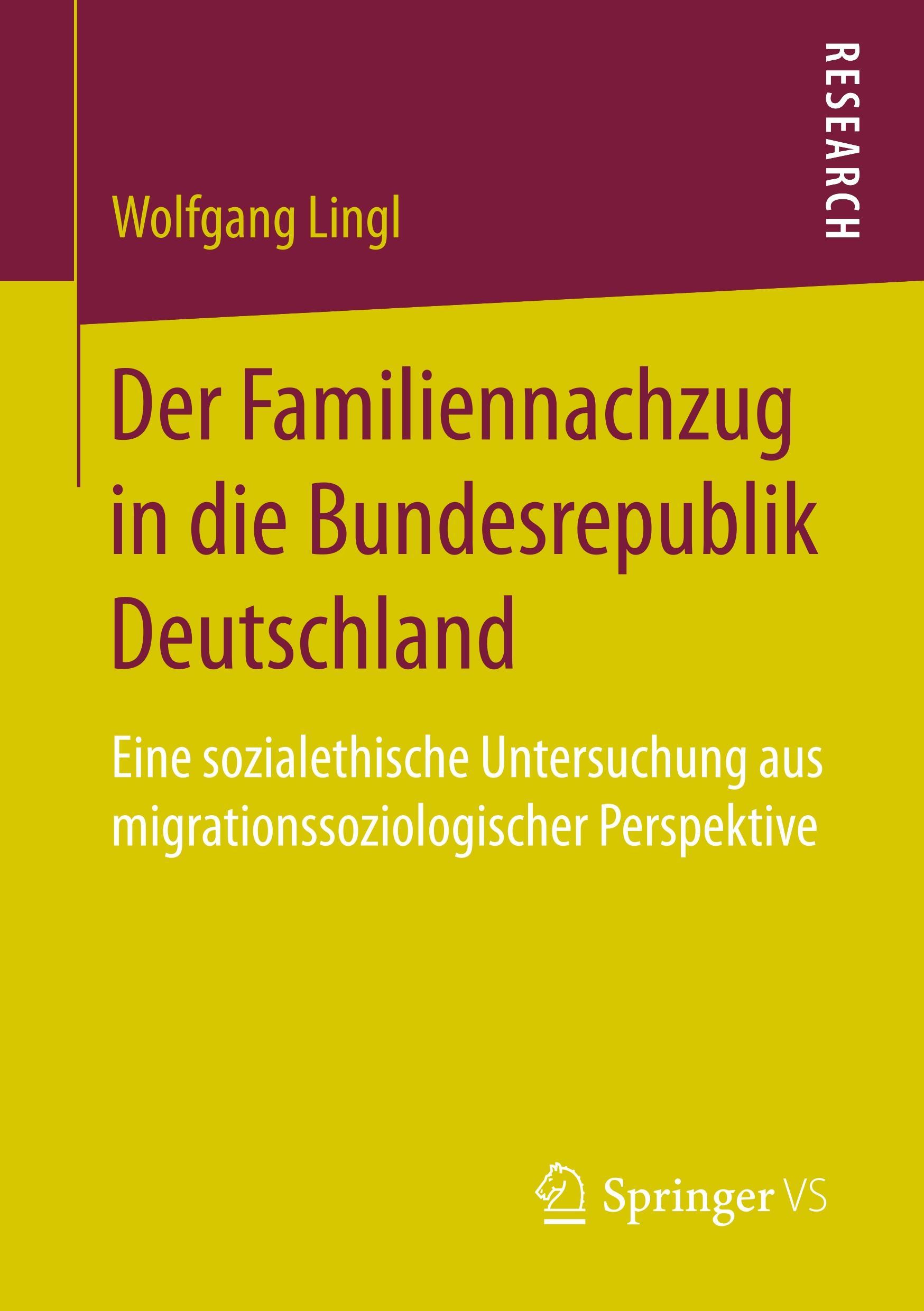 Cover: 9783658196394 | Der Familiennachzug in die Bundesrepublik Deutschland | Wolfgang Lingl