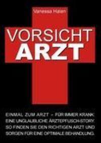 Cover: 9783844819106 | Vorsicht Arzt: Einmal zum Arzt - für immer krank | Vanessa Halen