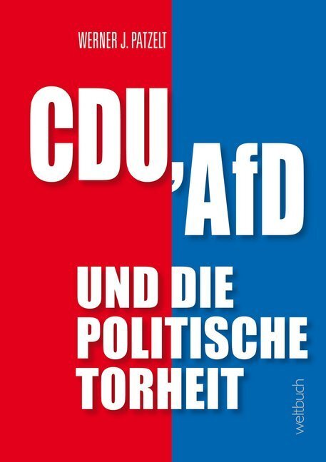 Cover: 9783906212432 | CDU, AfD und die politische Torheit. | Werner J. Patzelt | Taschenbuch