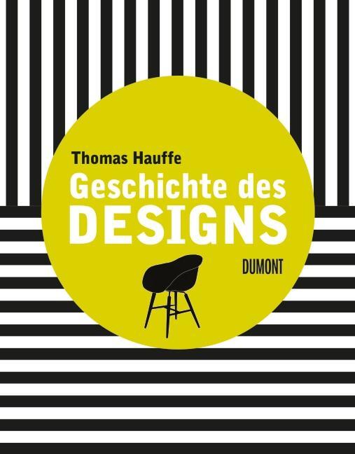 Cover: 9783832191160 | Geschichte des Designs | Thomas Hauffe | Buch | Deutsch | 2014