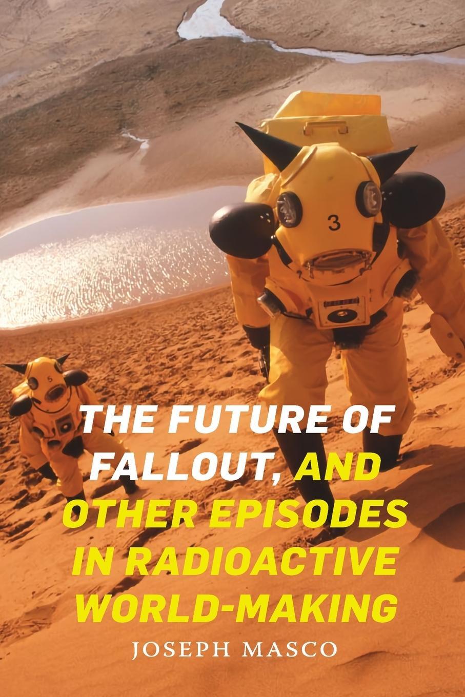 Cover: 9781478011149 | The Future of Fallout, and Other Episodes in Radioactive World-Making