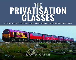 Cover: 9781473864375 | The Privatisation Classes: A Pictorial Survey of Diesel and...