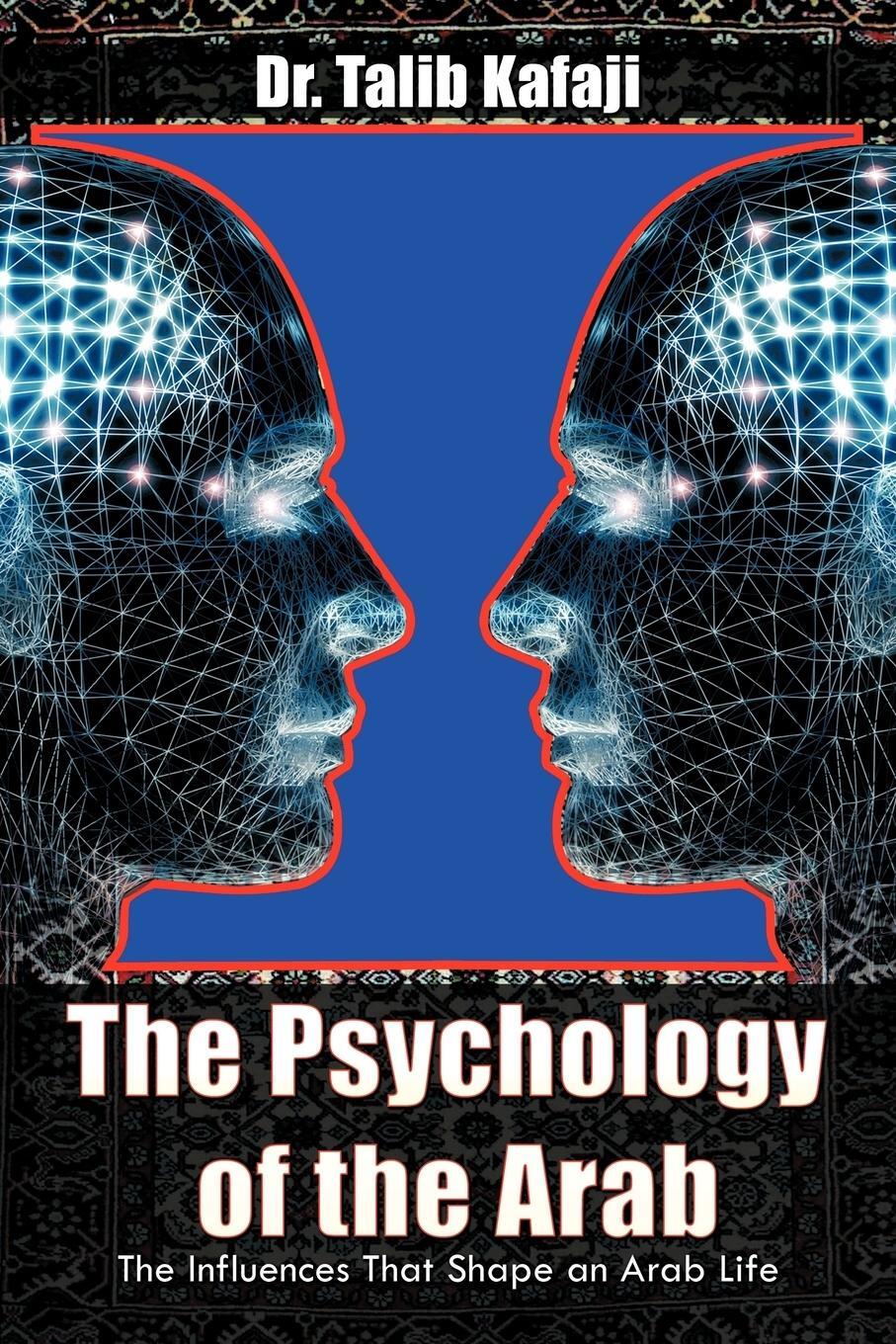 Cover: 9781463468217 | The Psychology of the Arab | The Influences That Shape an Arab Life
