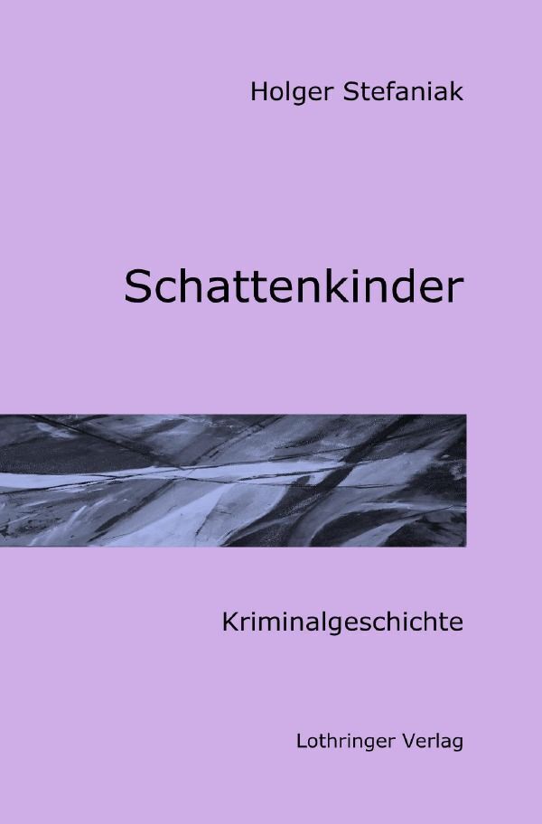 Cover: 9783758492327 | Schattenkinder | Kriminalgeschichte. DE | Holger Stefaniak | Buch