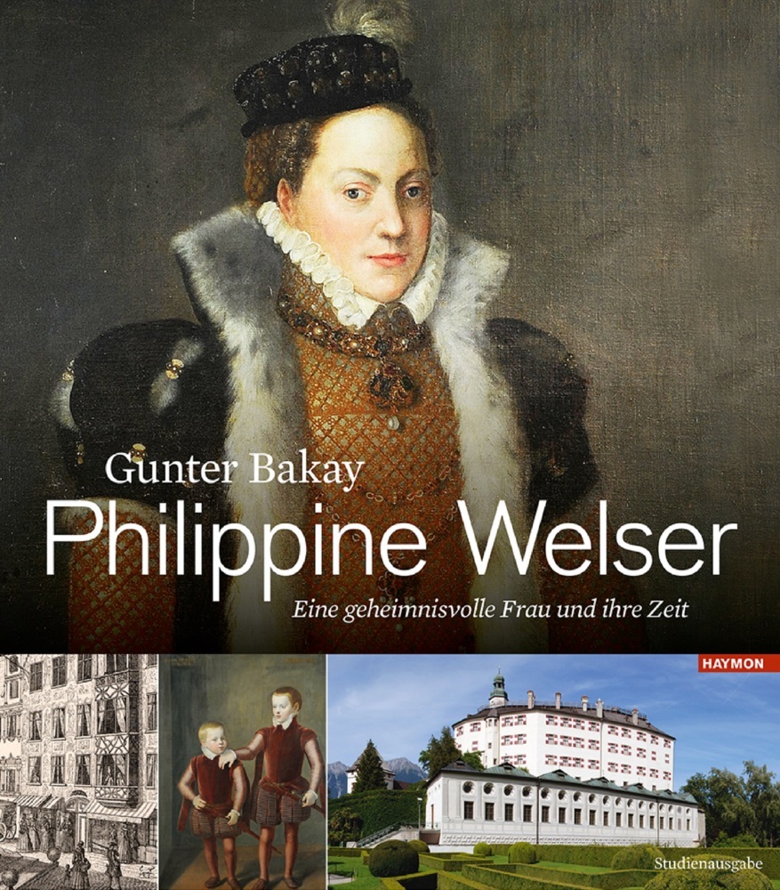 Cover: 9783709981641 | Philippine Welser | Eine geheimnisvolle Frau und ihre Zeit | Bakay