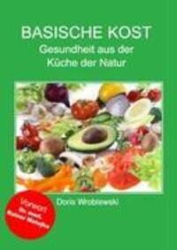 Cover: 9783837035872 | Basische Kost | Gesundheit aus der Küche der Natur | Doris Wroblewski
